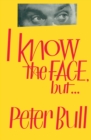 Image for I Know the Face, but...