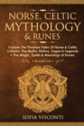 Image for Norse, Celtic Mythology &amp; Runes : Explore The Timeless Tales Of Norse &amp; Celtic Folklore, The Myths, History, Sagas &amp; Legends + The Magic, Spells &amp; Meanings of Runes: (3 books in 1)