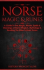 Image for Norse Magic &amp; Runes : A Guide To The Magic, Rituals, Spells &amp; Meanings of Norse Magick, Mythology &amp; Reading The Elder Futhark Runes