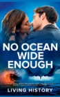Image for No Ocean Wide Enough : A beautiful, heartbreaking and unforgettable World War 2 historical fiction