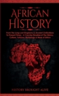 Image for African History : Explore The Amazing Timeline of The World&#39;s Richest Continent - The History, Culture, Folklore, Mythology &amp; More of Africa