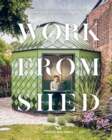 Image for Work from shed  : the world&#39;s best garden offices