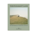 Image for This pleasant land  : new British landscape photography