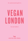 Image for An Opinionated Guide to Vegan London: 2nd Edition
