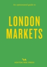 Image for An Opinionated Guide to London Markets