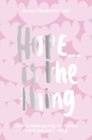 Image for Hope...is the thing  : how to keep going, no matter what you are facing