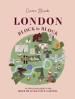 Image for London, block by block  : an illustrated guide to the best of England&#39;s capital