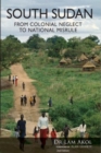 Image for South Sudan  : from colonial neglect to national misrule