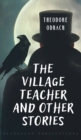 Image for The Village Teacher and Other Stories