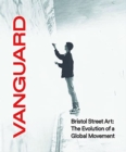 Image for Vanguard  : Bristol street art: the evolution of a global movement