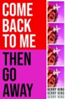 Image for Come Back To Me Then Go Away