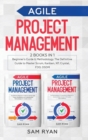 Image for Agile Project Management : 2 Books in 1: Beginner&#39;s Guide &amp; Methodology. The Definitive Guide to Master Scrum, Kanban, XP, Crystal, FDD, DSDM