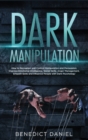 Image for Dark Manipulation : How to Recognize and Control Manipulation and Persuasion. Improve Emotional Intelligence, Social Skills, Anger Management, Empath Skills and Influence People with Dark Psychology