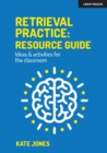 Image for Retrieval Practice: Resource Guide: Ideas &amp; Activities for the Classroom