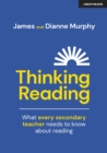 Image for Thinking reading: what every secondary teacher needs to know about reading