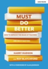 Image for Must Do Better: How to Improve the Image of Teaching and Why It Matters