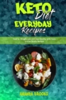 Image for Keto Diet Everyday Recipes : How To Weight Loss And Stay Healthy With Tasty And No Stress Recipes