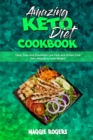 Image for Amazing Keto Diet Cookbook : Tasty, Easy and Irresistible Low Carb and Gluten Free Keto Recipes to Lose Weight