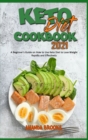 Image for Keto Diet Cookbook 2021 : A Beginner&#39;s Guide on How to Use Keto Diet to Lose Weight Rapidly and Effectively