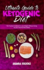 Image for Ultimate Guide To Ketogenic Diet : The Practical Cookbook to Lose Weight Without Giving Up your Favorite Keto Dishes