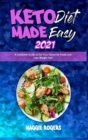 Image for Keto Diet Made Easy 2021 : A Complete Guide to Eat Your Favourite Foods and Lose Weight Fast