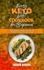 Image for Easy Keto Diet Cookbook for Beginners : The Best Beginner&#39;s Guide to Cook and Enjoy Affordable &amp; Delicious Ketogenic Recipes