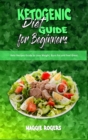 Image for Ketogenic Diet Guide for Beginners : Keto Recipes Guide to Lose Weight, Burn Fat and Feel Great