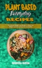 Image for Plant Based Everyday Recipes : The Ultimate Weight Loss Recipes To Boost Your Weight Loss Fast and Easy For Live Healthy