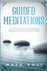 Image for Guided Meditations : The Ultimate Guide to Declutter Your Mind. Start Meditating to Manage Stress and Follow Mindfulness Exercises to Heal Your Body and Enhance Your Life.