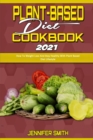 Image for Plant Based Diet Cookbook 2021 : How To Weight Loss And Stay Healthy With Plant Based Diet Lifestyle