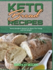 Image for Keto Bread Recipes : Savory Ketogenic Recipes For Boost Your Energy and Lose Weight