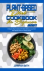 Image for Plant Based Diet Cookbook for Beginners 2021 : A Step-by-Step Cookbook To Make Delicious Low Carb Plant Based Dishes For Whole Family