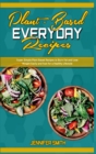 Image for Plant Based Everyday Recipes : Super Simple Plant Based Recipes To Burn Fat And Lose Weight Easily And Fast For a Healthy Lifestyle