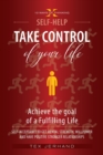 Image for TAKE CONTROL of your life. Achieve the goal of a Fulfilling Life.