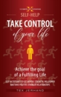 Image for TAKE CONTROL of your life. Achieve the goal of a Fulfilling Life.