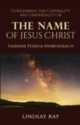 Image for The Centrality and Universality of the Name of Jesus Christ : HaShem Yeshua HaMoshiach