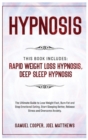 Image for Hypnosis : This Book Includes: Rapid Weight Loss Hypnosis, Deep Sleep Hypnosis: The Ultimate Guide to Lose Weight Fast, Burn Fat and Stop Emotional Eating. Start Sleeping Better, Release Stress and Ov