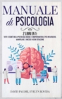 Image for Manuale di Psicologia : 2 Libri in 1: Tutti i Segreti della Psicologia Umana e Comportamentale per Influenzare, Manipolare e Vincere in Ogni Situazione