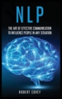 Image for Nlp : The Art of Effective Communication to Influence People in Any Situation