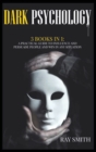 Image for Dark Psychology : 3 Books in 1: A Practical Guide to Influence and Persuade People and Win in Any Situation