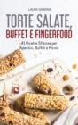 Image for Torte Salate, Buffet e Fingerfood : 41 Ricette Sfiziose per Aperitivi, Buffet e Picnic