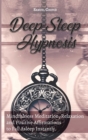Image for Deep Sleep Hypnosis : Mindfulness Meditation, Relaxation and Positive Affirmations to Fall Asleep Instantly. Start Sleeping Better, Release Stress and Overcome Anxiety