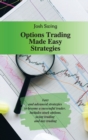 Image for Options Trading Made Easy Strategies : Easy and advanced strategies to become a successful trader. Includes stock options, swing trading and day trading
