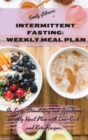 Image for Intermittent Fasting Weekly Meal Plan : An Easy, Stimulating and Appetizing Weekly Meal Plan with Low-Carb and Keto Recipes.