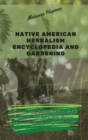 Image for Native American Herbalism Encyclopedia and Gardening