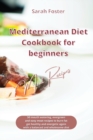 Image for Mediterranean Diet Cookbook for Beginners Meat Recipes : 50 mouth watering, evergreen and easy meat recipes to burn fat, get healthy and energetic again with a balanced and wholesome diet