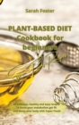 Image for Plant Based Diet Cookbook for Beginners - Super Foods Recipes : 56 delicious, healthy and easy recipes to boost your metabolism, get fit and detox your body with Super Foods