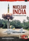 Image for Nuclear India  : developing India&#39;s nuclear arms from reluctance to Triad