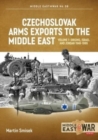 Image for Czechoslovak arms exports to the Middle EastVolume 1,: Israel, Jordan and Syria, 1948-1994