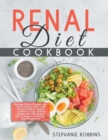 Image for Renal Diet Cookbook : Manage Kidney Diseases and Avoid Dialysis with Fresh Flavorful Meals. Regain Control of Your Eating Lifestyle with 100+ Recipes Low in Sodium, Potassium, and Phosphorus.